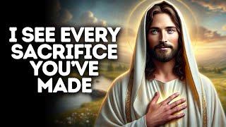 I See Every Sacrifice You’ve Made | God Says | God Message Today | Gods Message Now | God Message