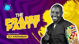 The Praise Party ft DJ Krowbar  #episode3