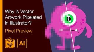 Why is Vector Artwork Pixelated in Illustrator? (Pixel Preview)