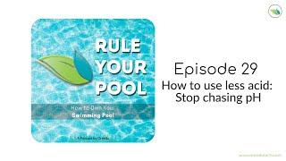 How to use less acid | Stop chasing pH | Rule Your Pool (Episode 29)