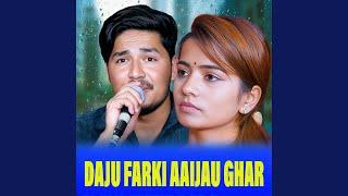 DAJU FARKI AAIJAU GHAR (Live)