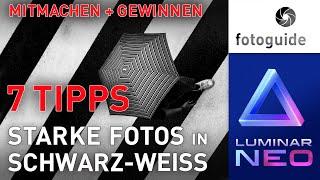 Luminar NEO # : 7 Tipps   ▲  Starke Fotos in SW  ▲  Mitmach-Aktion + VERLOSUNG!