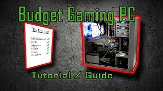 How to Build a Budget Gaming PC Guide - Cheap Gaming PC Tutorial 2017