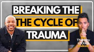 Breaking the Cycle of Trauma: Power of Forgiveness #therapy4dadspodcast #67