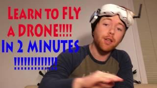 LEARN TO FLY A DRONE IN 2 MINUTES!!!!!!!!!!!!!!!!!!!!!!!!