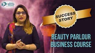 IID Success Story || Beauty Parlour Business Course