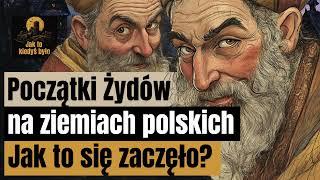 Początki Żydów na ziemiach polskich - Jak to się zaczęło?