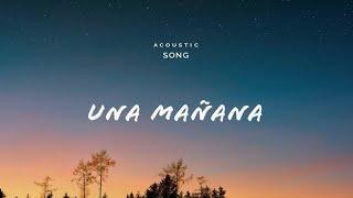 Una Mañana | Acoustic Song