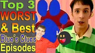 Top 3 Worst & Best Blue's Clues Episodes