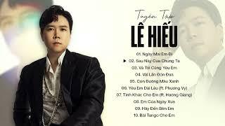 Tuyển tập tình ca bất hủ của Lê Hiếu | Top 10 bản ballad hay nhất cho mùa thu | Sau Này Của Chúng Ta