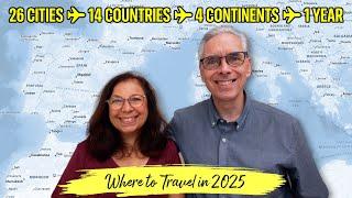 Our 2025 Travel Ideas after visiting 26 cities in 14 countries on 4 continents in 1 year