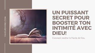 Comment méditer la Parole de Dieu : un secret qui va révolutionner ton intimité avec Dieu