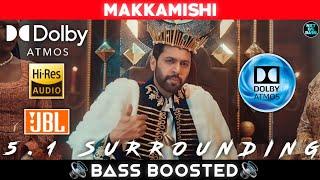 MAKKAMISHI SONG | BASS BOOSTED | DOLBY ATMOS | JBL | 5.1 SURROUNDING | NXT LVL BASS