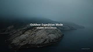 HUAWEI WATCH Ultimate | Outdoor Expedition Mode