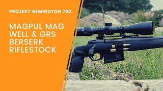 Magpul Mag Well und GRS Berserk Riflestock - Remington 700 Upgrade