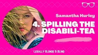 4. Spilling the Disabili-TEA (feat. Samantha Hurley)