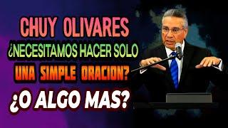 Chuy Olivares, ¿Necesitamos hacer solo una simple oración? ¿O necesitamos hacer algo mas?