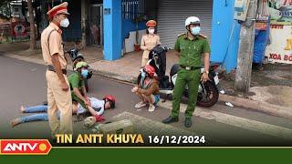 Tin tức an ninh trật tự nóng, thời sự Việt Nam mới nhất 24h khuya ngày 16/12 | ANTV