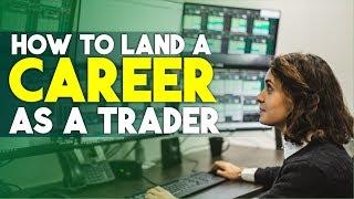 How to land a career as a Trader and get your first trading job