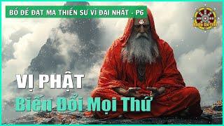 Cái chết có quyền lực với bạn chỉ nếu bạn bị gắn bó | Bồ Đề Đạt Ma Thiền Sư Vĩ Đại Nhất – phần 6