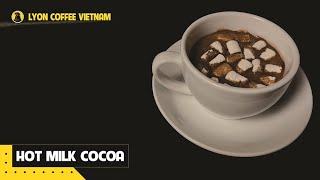 How to make hot milk Cocoa | Nutritional drink | Lyon Coffee Vietnam