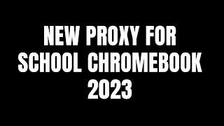 New Proxy For School Chromebook 2023