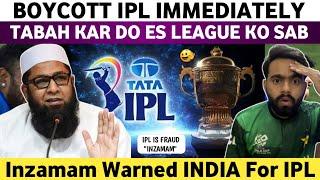 Boycott IPL Immediately | Inzamam Warned India For IPL | IPL is Fraud | Champions Trophy 2025 |