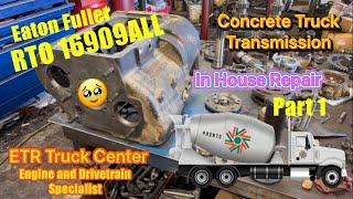 Concrete truck transmission repair. RTO16909ALL Eaton Fuller. Part 1