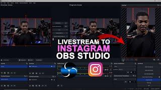 HOW TO LIVE STREAM TO INSTAGRAM USING OBS STUDIO