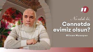 Nə edək ki, Cənnətdə evimiz olsun? (02.12.2024)