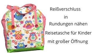 Reißverschluss in Rundungen nähen , Reisetasche für Kinder mit großer Öffnung