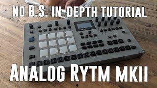 Analog Rytm Mkii || Rapid In-Depth Tutorial