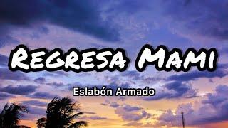 Eslabon Armado - Regresa Mami (Letras/Lyrics)