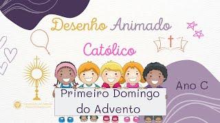 Primeiro Domingo do Advento - Ano C - Desenho Animado Católico