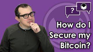 Bitcoin Q&A: How Do I Secure My Bitcoin?