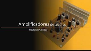 AMPLIFICADORES DE AUDIO: FUNCIONAMIENTO Y CARACTERISTICAS.