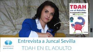 Entrevista a Juncal Sevilla: TDAH EN EL ADULTO | Nesplora