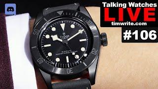 Talking Watches With Tim ep.106 - Tudor releases a NEW watch and immediately files for bankruptcy.