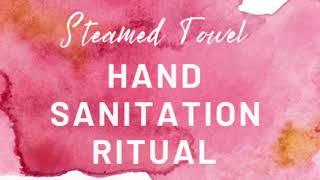 Low-Touch Moment of Wellness: Steamed Towel Hand Sanitation Ritual (Aveda Variation)