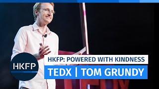 TEDx - Tom Grundy, Hong Kong Free Press: Powering a Media Outlet Through the Kindness of a City