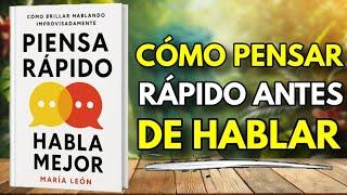 Cómo Pensar Rápido antes de Hablar | Piensa Rápido, Habla con más Inteligencia (Audiolibro)