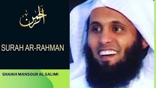 Surah Ar-Rahman (THE MOST MERCIFUL) - Sheikh Mansour Al-Salimi [Beautiful Recitation]