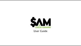 SAM Check Cashing on-screen user experience!