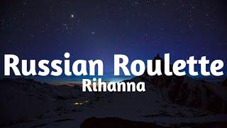 Rihanna - Russian Roulette(Lyrics)