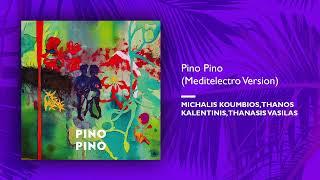 Michalis Koumbios, Thanos Kalentinis, Thanasis Vasilas - Pino Pino (Meditelectro Version)