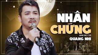 Bài hát đang HOTNHÂN CHỨNG - Quang Nhi | Bài Hát Mang Nhiều Cảm Xúc Ít Người Từng Nghe | 4K MV