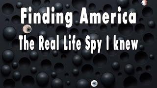 I Knew A Real Life Spy In America.