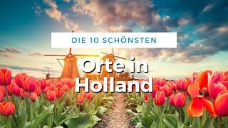 Die 10 schönsten Orte in Holland für Touristen