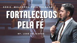 CONTINUAÇÃO // FORTALECIDOS PELA FÉ // BISPO JOSÉ FELIZARDO