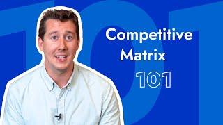 Competitive Matrix 101